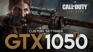Call of Duty: Vanguard | Кампания | GTX 1050 Ti + I5 10400f | Тест пользовательских настроек в разрешении 1080p