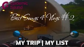 #2 Best Epidemic Sound Songs for Vlogs | MY TRIP - MY LIST (Mix)  @epidemicsound ​