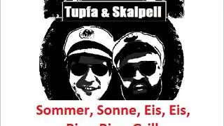 TUPFA & SKALPELL - Sommer, Sonne, Eis, Eis, Bier, Bier, Grill