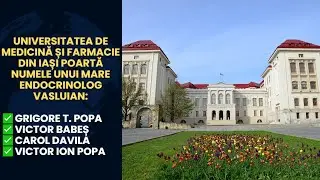 Universitatea de Medicină și Farmacie din Iași poartă numele unui mare endocrinolog vasluian: