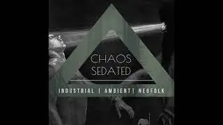 Chaos Sedated 177 (Industrial, Dark Ambient, Power Electronics Podcast)