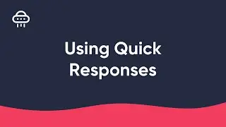Using Quick Responses