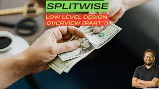 Splitwise Overview | Machine Coding Round | Low Level Design - Part 1