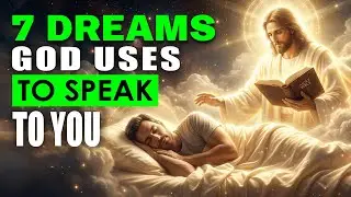 CHOSEN ONE! 7 Dreams God Uses to Speak to You at Night Without You Realizing