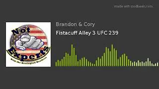 Fistacuff Alley 3 UFC 239