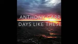 Anthony Carr-Days Like These
