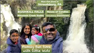 Family trip to Stroudsburg, PA | BUSHKILL FALLS | Mountain creek stable | House of candles |Downtown