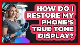 How Do I Restore My Phone's True Tone Display? - Phone Fix and Features