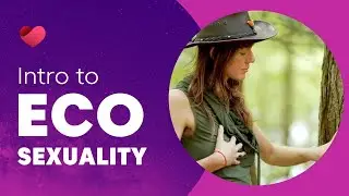 Intro To Eco Sexuality: Nature Kink | Freya McFarlane | Relationflix