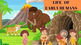 #earlyhumans #nomads #kidsvideo #science  Early Humans/Science class 2/Lifestyle of Early Humans