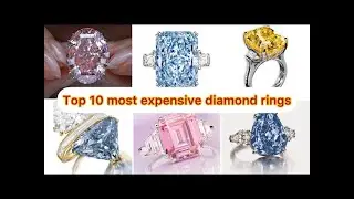 THE MOST TOP 10 DIAMOND RING IN THE WORLD