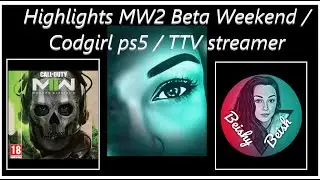 Highlights MW2 Beta Weekend / Codgirl ps5 / TTV streamer