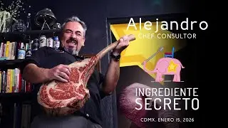 INGREDIENTE SECRETO:  Alejandro / Chef Consultor / CDMX / Enero 15, 2026