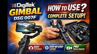 Digitek Gimbal DSG 007F &ndash; Complete Setup & How to Use (Beginner to Pro Guide)