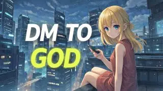 DM TO GOD