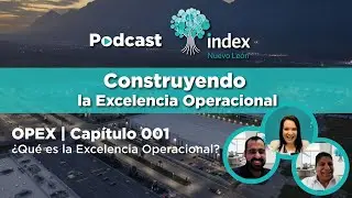 OPEX | Construyendo la Excelencia Operacional | 001 ¿Qué es la Excelencia Operacional?