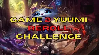 Game TWO Yuumi Reroll Until Challenger TFT