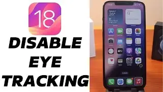 iOS 18: How to Disable Eye Tracking on iPhone