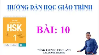 Hướng Dẫn Học Gi&aacute;o Tr&igrave;nh Chuẩn HSK1 - B&Agrave;I: 10