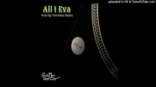 All I Eva (Prod By Timeless Beats)