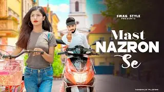 Mast Nazron Se Allah Bachaye Song | Love Story Video | Jubin Nautiyal | Swag style