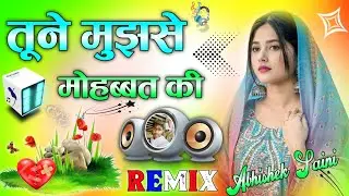 Tune Mujhse Mohabbat Ki 😭Dj Remix Hind Special Sad Dialogue Song Old is_Gold Song 💔Dj Abhishek Shaky