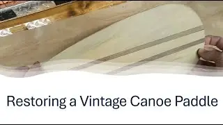 Beaver Canoe Paddle Restoration Project