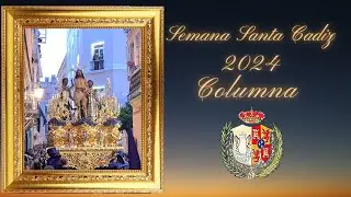 SEMANA SANTA 2024 CADIZ  COLUMNA CALLE ROSARIO
