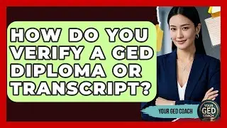 How Do You Verify A GED Diploma Or Transcript? - Your GED Coach