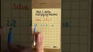 Week 7 - 11 Plus Maths Tuition - Multiplying Fractions - Part 2