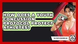 How Does A Youth Concussion Protocol Protect Athletes? - The Youth Coaching Lab