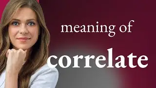 Correlate &bull; CORRELATE meaning