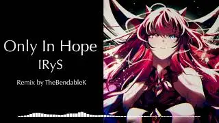 IRyS - Only In Hope (Metalcore Remix)