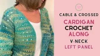Left Panel V-Neck | Cable & Crossed Cardigan Free Crochet Cardigan Pattern