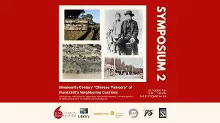 Chinese Pioneer Symposium 2: Nineteenth-Century Chinese Pioneers of Humboldt&rsquo;s Neighboring Counties