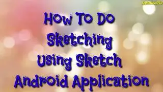 Sony Sketch Android App Tutorial