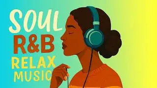Slow Soul Jams &ndash; Relax & Unwind with Smooth R&B Vibes | #soulmusic  #rhythmblues #soulfulvibes