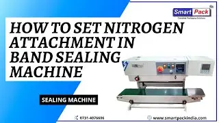 How to set Nitrogen attachment in Band Sealing Machine CONTACT- +91 9109108483