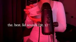 [ASMR] lid sounds except it's only the best parts- pt. 2