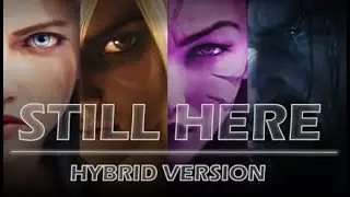 STILL HERE || Hybrid Version