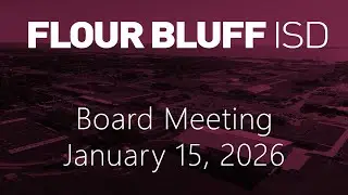 Flour Bluff ISD Special Board Meeting -January 15, 2026