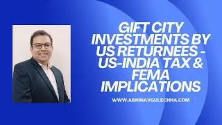 Gift City Investments by US returnees - US-India Tax & FEMA implications