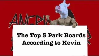 The Top 5 Park Boards According to Kevin