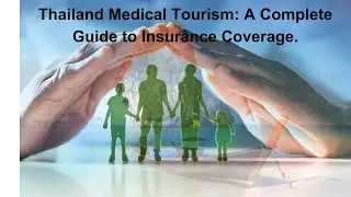 Thailand Medical Tourism Your Ultimate Guide to Insurance Coverage.