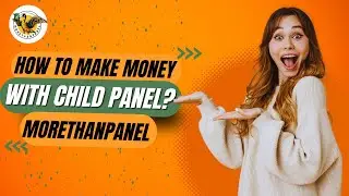 How To Make Money With Child Panel? - MoreThanPanel Tutorial | 2024