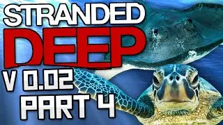 Let's Play STRANDED DEEP Gameplay Part 4 - 0.02 UPDATE!