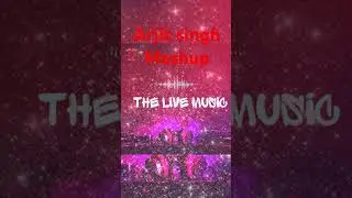 Mashup-Arjit Singh The live music