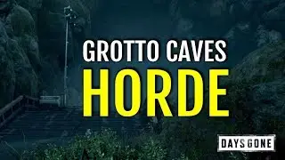 HOW TO DEFEAT HORDE AT GROTTO CAVES (CASCADE REGION HORDE LOCATION) | DAYS GONE