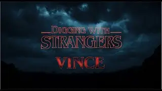 Vince | Digging with Strangers