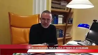 RICOSTRUZIONE, PARLA FEOLA: E' TEMPO DI ACCELERARE